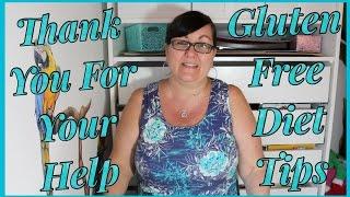 THANK YOU FOR YOUR HELP AND WHAT I'VE FOUND OUT ABOUT GOING GLUTEN FREE