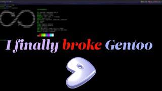 I finally broke my Gentoo install (after a year)