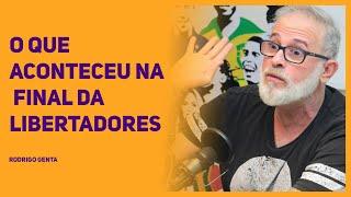 RODRIGO GENTA - O que aconteceu na final da Libertadores.