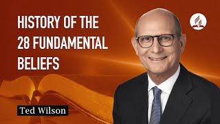 28 Fundamental Beliefs [Their Origin and Development]—Pastor Ted Wilson