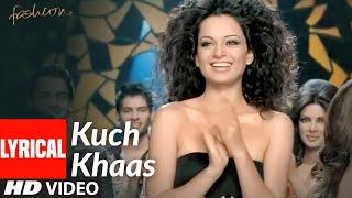 KUCH KHAAS Lyrical | Fashion | Priyanka Chopra, Kangna Ranawat | Mohit Chauhan, Neha Bhasin