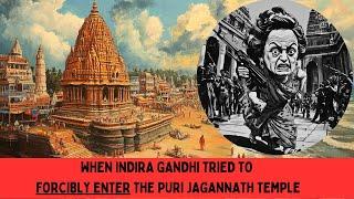 When Indira Gandhi Tried to Forcibly Enter the Puri Jagannath Temple