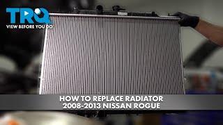 How to Replace Radiator 2008-2013 Nissan Rogue