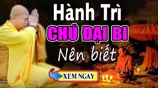 Giải Thích Về Cách Thức TỤNG CHÚ ĐẠI BI, Để Có Hiệu Quả Và Linh Nghiệm - Thầy Thích Giác Nhàn