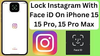 How To Lock Instagram With Face iD On iPhone 15, 15 Pro, 15 Pro Max