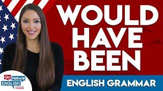 How to use the Phrase 'Would Have Been' | Advanced English Conversation | Go Natural English