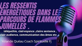 Les ressentis énergétiques dans les parcours de flammes jumelles. télépathie,communication d'âme