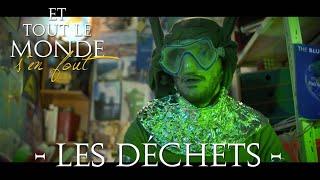 Et tout le monde s'en fout #18 - Les déchets -