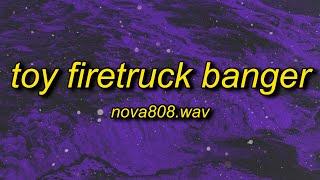 nova808.wav - toy firetruck banger