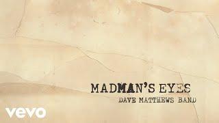 Dave Matthews Band - Madman's Eyes (Official Audio)