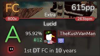 [Live] TheKushVanMan | yak_won - Lucid [Extra] 1st +DT FC 95.92% {#12 615pp FC} - osu!