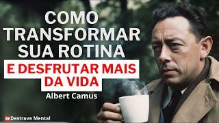 How to Transform Your Routine and Enjoy Life More | Albert Camus