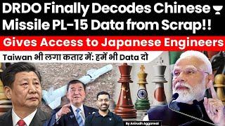 DRDO Decodes Chinese Missile PL-15 Data from Scrap! Gives Access to Japan. Taiwan also requests Data