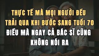 Thực tế mà mọi người đều trải qua khi bước sang tuổi 70, điều mà ngay cả bác sĩ cũng không nói ra