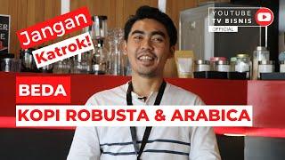 Perbedaan Kopi Robusta dan Arabica, Pecinta Kopi Wajib Tahu!