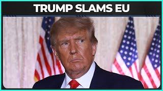 Trump Just Doubled-Down On MASSIVE Tariffs On E.U.
