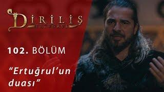 Diriliş Ertuğrul 102. Bölüm - Ertuğrul’un Duası…