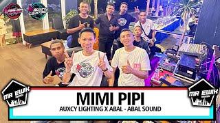 MIMI PIPI AUXCY LIGHTING X ABAL ABAL SOUND || MR EWIK REMIX