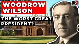 Woodrow Wilson: The Worst Great President?