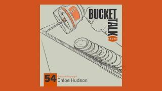 Bucket Talk Episode 54- Chloe Hudson