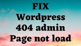 How to fix 404 error in wordpress not found  cannot login admin page or wordpress 404 error fix