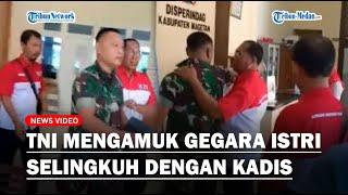 Viral TNI Mengamuk Gegara Istri Selingkuh dengan Kadis Perindag Saya Pertaruhkan Ini Harga Diri!