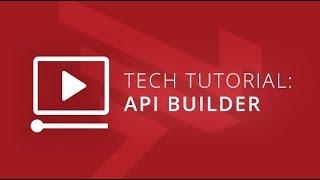 Tech Tutorial: API Builder