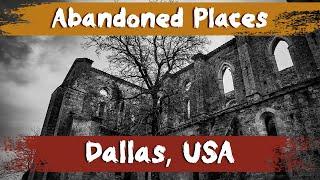 7 Abandoned Places in Dallas, USA