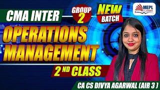 Operations Management - 2nd Class | CMA Inter June/Dec 24 | MEPL- Divya Agarwal Ma'am