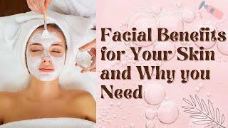 Facial Benefits for Your Skin and Why you Need | Skin Care | Dynamic Detox Queen