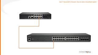 How to Add a SonicWall Switch to a SonicOS 7 Firewall