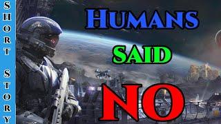 Best SciFi Storytime 1498 - The Humans Said No | HFY | Humans Are Space Orcs | Sci-Fi short story