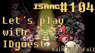 Let's play: The Binding of Isaac: Afterbirth+ with IDguest #104 [Kain Epic Fail]