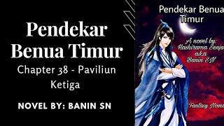 Pendekar Benua Timur CH  38   Paviliun Ketiga   By Banin SN