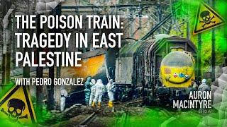 The Poison Train: Tragedy in East Palestine | Guest: Pedro Gonzalez | 3/7/23