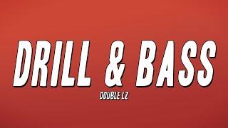 Double Lz  - Drill & Bass (Lyrics)