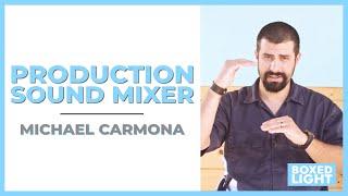 The On-Set Life of a Production Sound Mixer | Michael Carmona
