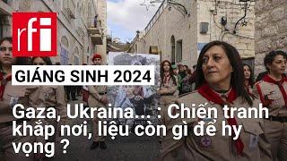 2024: Chiến tranh khắp nơi, Giáng sinh u ám • RFI Tiếng Việt