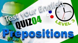 Preposition Quiz 04 for intermediate and upper Intermediate students of English.