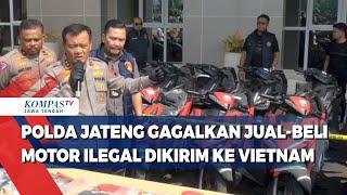 Polda Jateng Gagalkan Jual-Beli Motor Ilegal Dikirim ke Vietnam