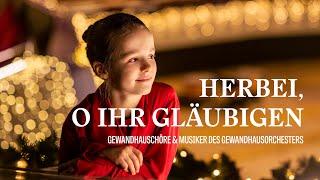 Herbei, o ihr Gläubigen - GewandhausChöre