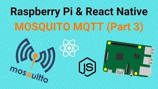 React Native App with Raspberry Pi: Sending Messages & Commands to Your Raspberry Pi Using MQTT (P3)