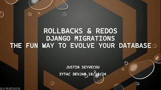 Rollbacks & Redos: Django Migrations, the Fun Way to Evolve Your Database – Justin Seyvecou