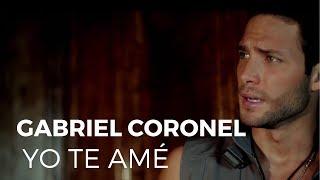 Gabriel Coronel - Yo Te Amé (Video Oficial)