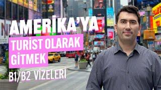 Amerika Turist Vizeleri Nedir? Başvuru Süreci ve Şartları