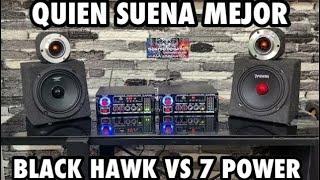 llego la guerra ,BLACKHAWK VS 7 POWER , CUAL SUENA MEJOR