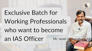 Exclusive batch for Working professionals aiming UPSC CSE 2024-2025 - Israel Jebasingh Ex IAS