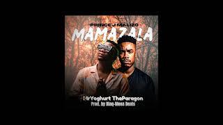 Prince J Malizo - Mamazala (feat. MrYoghurt TheParagon & Blaq-Moss Beats)