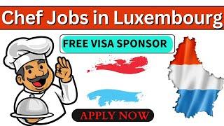 Chef Jobs in Luxembourg with Visa Sponsorship | #2024