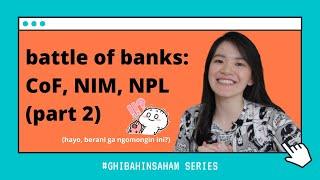 BATTLE OF BANKS: CoF, NIM, NPL | #GhibahinSaham eps 3